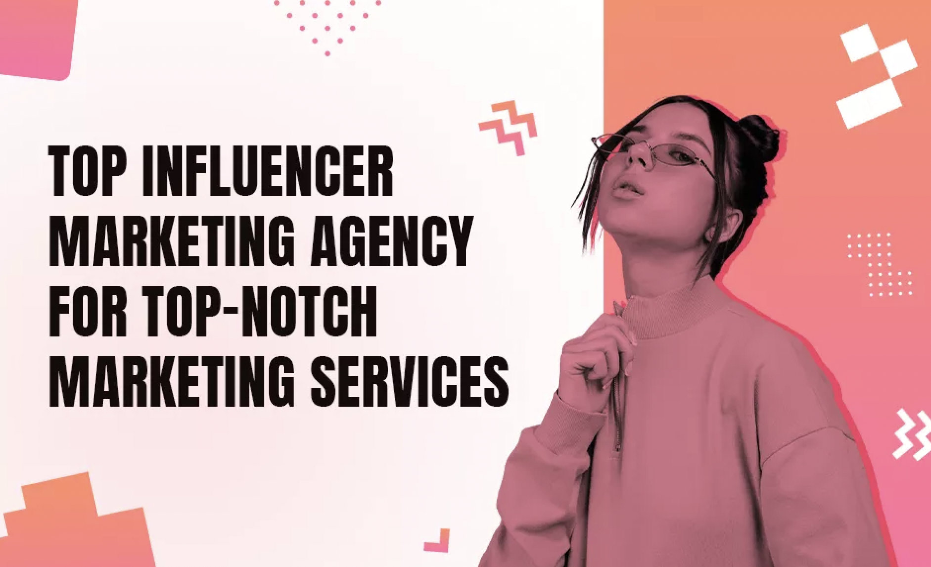 Top Influencer Marketing Agency for Topnotch Marketing Services