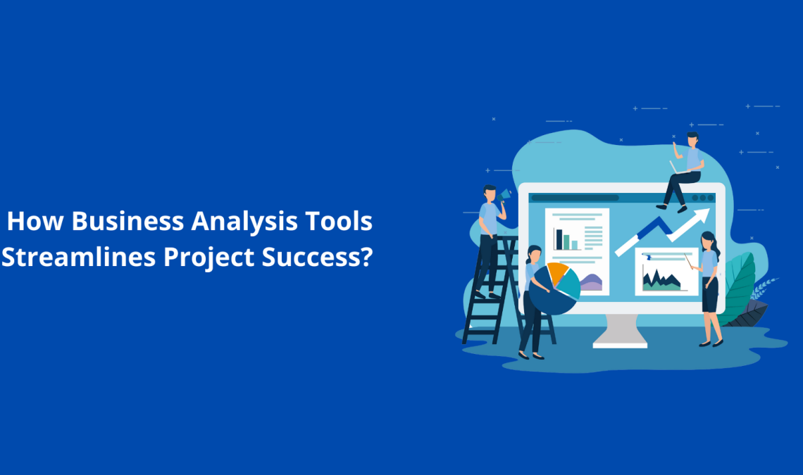 How Business Analysis Tools Streamlines Project Success?