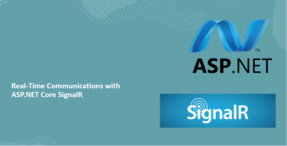 Real-Time Communications with ASP.NET Core SignalR
