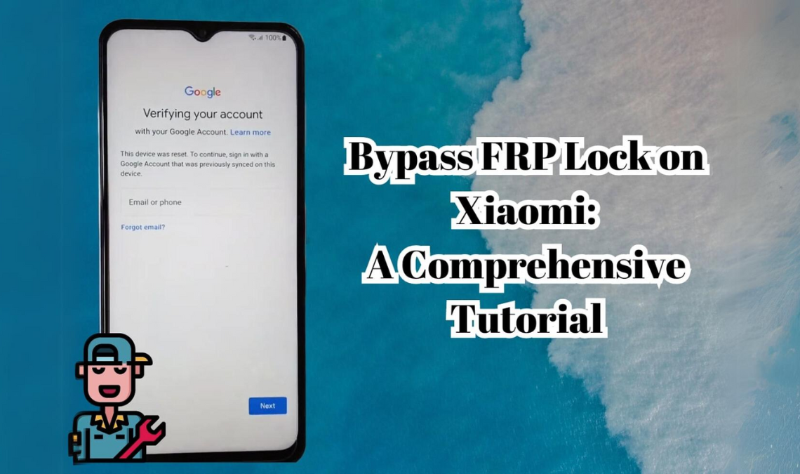 Bypass FRP Lock on Xiaomi A Comprehensive Tutorial