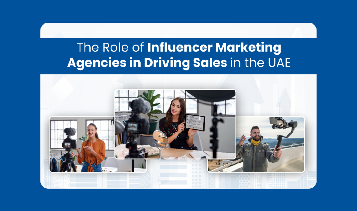 Role of Influencer Marketing Agencies in UAE for Driving Sales